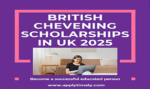 British Chevening Scholarships in UK for International Students 2025